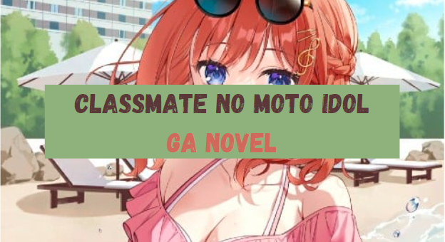 Classmate no Moto Idol ga Novel: