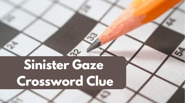 Sinister Gaze Crossword Clue