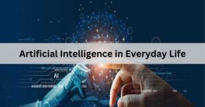 Artificial Intelligence in Everyday Life