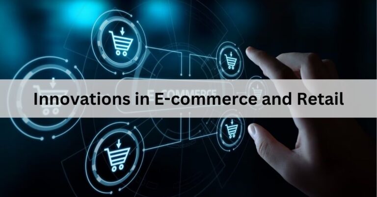 Innovations in E-commerce and Retail – Embracing the Future of Consumer Experience!