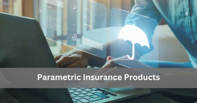 Parametric Insurance Products: An Innovative Approach to Risk Management