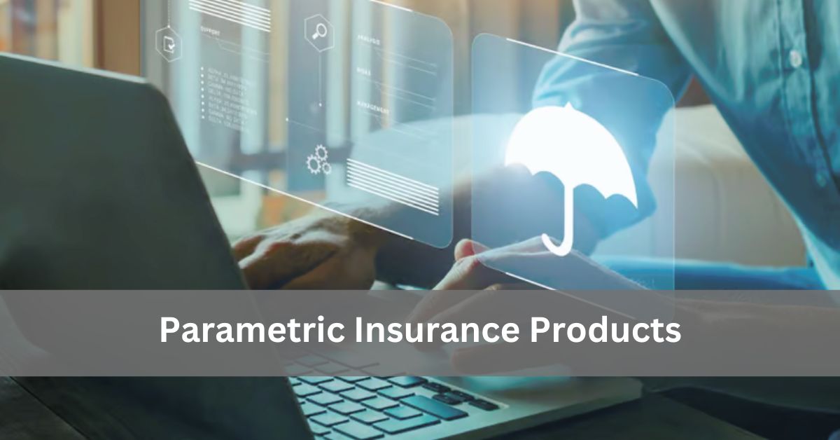 Parametric Insurance Products