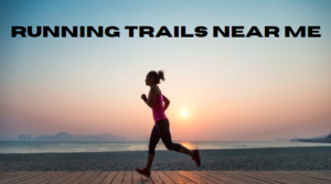 Running Trails Near Me