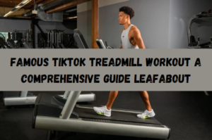 Famous TikTok Treadmill Workout A Comprehensive Guide LeafAbout