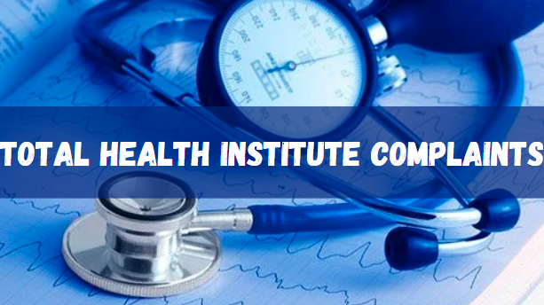 Total Health Institute Complaints